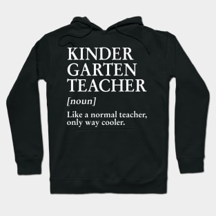 Kindergarten Teacher Like A Normal Teacher Only Way Cooler Tee Hoodie